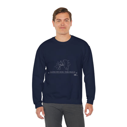 Unisex  Crewneck Sweatshirt - I Love My Dog This Much