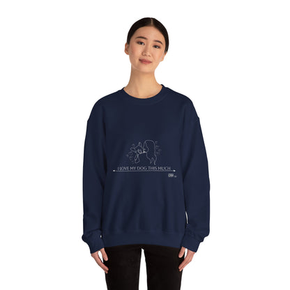 Unisex  Crewneck Sweatshirt - I Love My Dog This Much