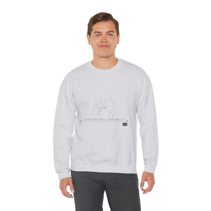 Unisex  Crewneck Sweatshirt - I Love My Dog This Much