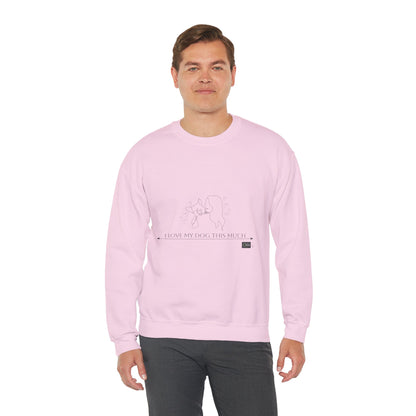 Unisex  Crewneck Sweatshirt - I Love My Dog This Much