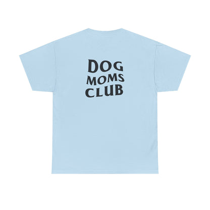 Dog Moms Club, Back Design - Cotton Tee