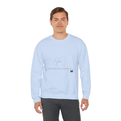 Unisex  Crewneck Sweatshirt - I Love My Dog This Much